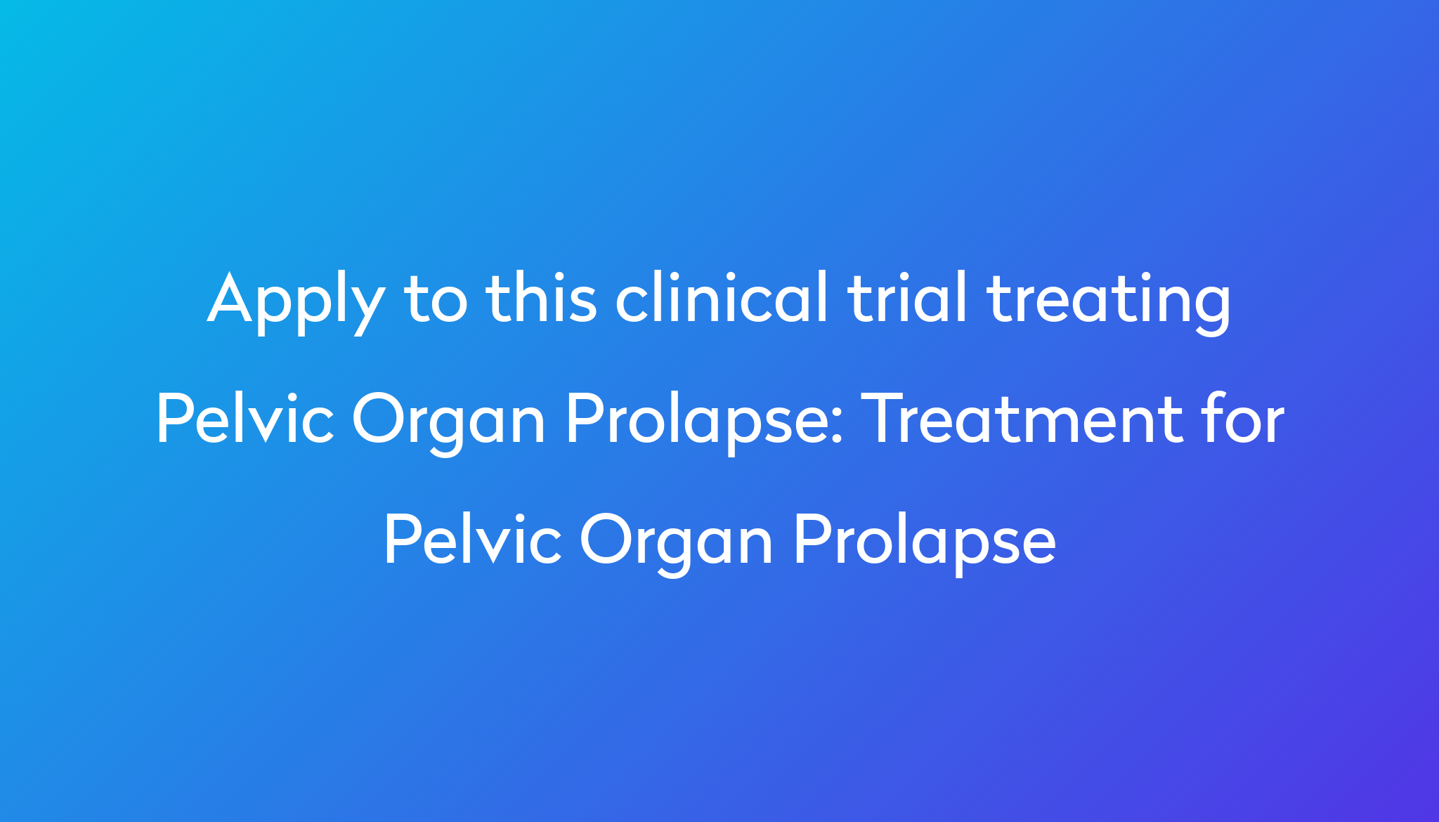 treatment-for-pelvic-organ-prolapse-clinical-trial-2023-power